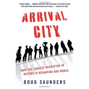 Arrival City: How the Largest Migration in History Is Reshaping Our World (Vintage)