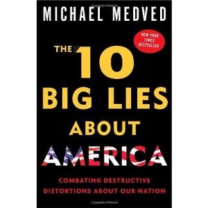 The 10 Big Lies about America: Combating Destructive Distortions about Our Nation