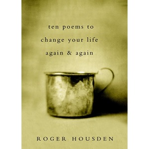 Ten Poems to Change Your Life Again and Again