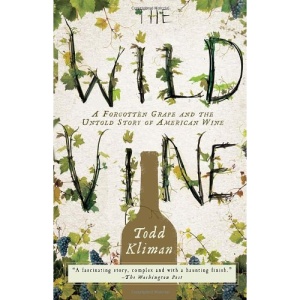 The Wild Vine: A Forgotten Grape and the Untold Story of American Wine