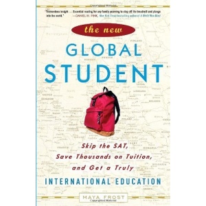 The New Global Student: Skip the SAT, Save Thousands on Tuition, and Get a Truly International Education