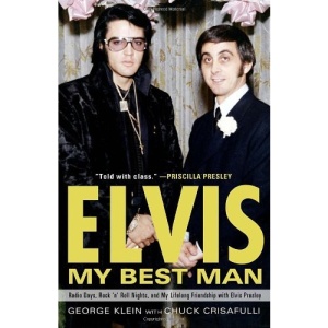 Elvis: My Best Man: Radio Days, Rock 'n' Roll Nights, and My Lifelong Friendship with Elvis Presley