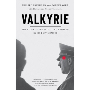 Valkyrie: The Story of the Plot to Kill Hitler, by Its Last Member