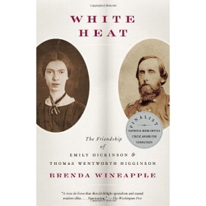 White Heat: The Friendship of Emily Dickinson and Thomas Wentworth Higginson