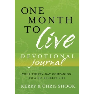 One Month to Live Devotional Journal: Your Thirty-Day Companion to a No-Regrets Life