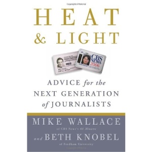 Heat and Light: Advice for the Next Generation of Journalists