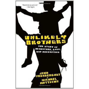 Unlikely Brothers: Our Story of Adventure, Loss, and Redemption