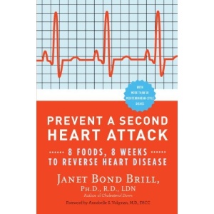 Prevent a Second Heart Attack: 8 Foods, 8 Weeks to Reverse Heart Disease
