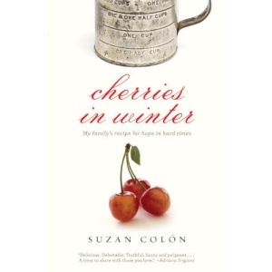 Cherries in Winter: My Family's Recipe for Hope in Hard Times (Vintage)