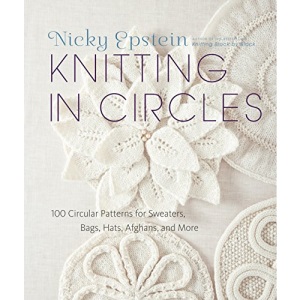 Knitting in Circles: 100 Circular Patterns for Sweaters, Bags, Hats, Afghans, and More