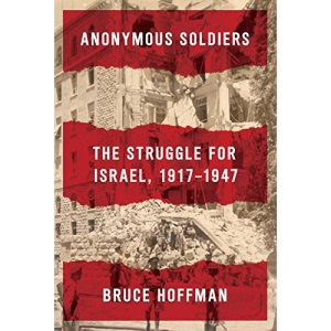 Anonymous Soldiers: The Struggle for Israel, 1917-1947