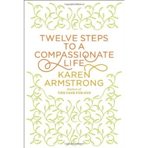 Twelve Steps to a Compassionate Life (Borzoi Books)
