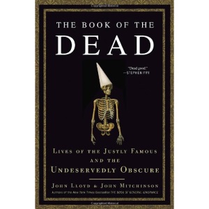 The Book of the Dead: Lives of the Justly Famous and the Undeservedly Obscure