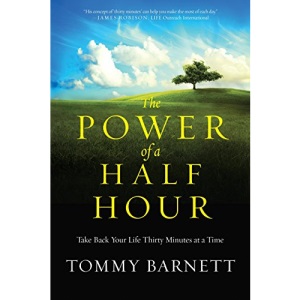 The Power of a Half Hour: Take Back your Life Thirty Minutes at a Time