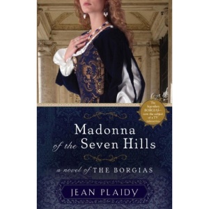 Madonna of the Seven Hills: A Novel of the Borgias