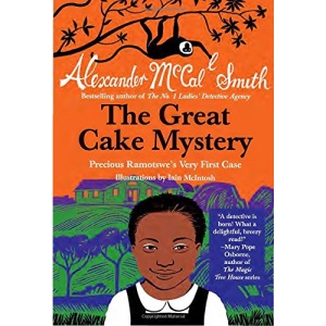 The Great Cake Mystery: Precious Ramotswe's Very First Case: A Number 1 Ladies' Detective Agency Book for Young Readers (No. 1 Ladies' Detective Agency)