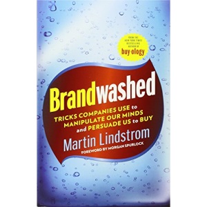 Brandwashed: Tricks Companies Use to Manipulate Our Minds and Persuade Us to Buy