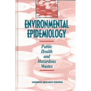 Environmental Epidemiology: Public Health and Hazardous Wastes v. 1