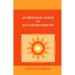 Nutritional Needs in Hot Environments: Applications for Military Personnel in Field Operations