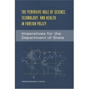 The Pervasive Role of Science, Technology, and Health in Foreign Policy: Imperatives for the Department of State (Compass Series)
