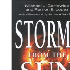 Storms from the Sun: The Emerging Science of Space Weather
