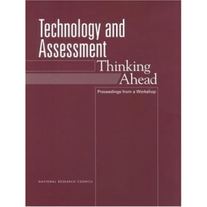 Technology and Assessment: Thinking Ahead -- Proceedings from a Workshop