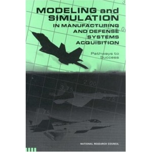 Modeling and Simulation in Manufacturing and Defense Acquisition: Pathways to Success