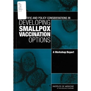 Scientific and Policy Considerations in Developing Smallpox Vaccination Options: A Workshop Report