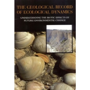 The Geological Record of Ecological Dynamics: Understanding the Biotic Effects of Future Environmental Change