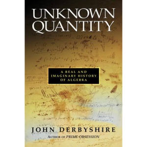 Unknown Quantity: A Real and Imaginary History of Algebra