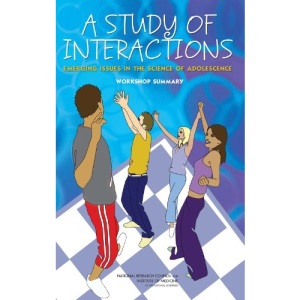 A Study of Interactions: Emerging Issues in the Science of Adolescence: Workshop Summary