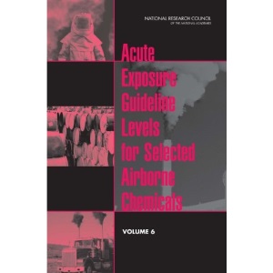 Acute Exposure Guideline Levels for Selected Airborne Chemicals: Volume 6