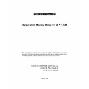 Respiratory Diseases Research at NIOSH: Reviews of Research Programs of the National Institute for Occupational Safety and Health
