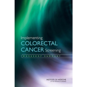 Implementing Colorectal Cancer Screening: Workshop Summary