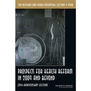 The Richard and Hinda Rosenthal Lecture 2008: Prospects for Health Reform in 2009 and Beyond