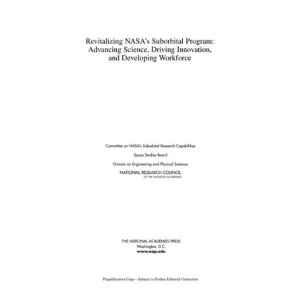 Revitalizing NASA's Suborbital Program: Advancing Science, Driving Innovation, and Developing a Workforce