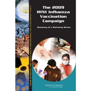 The 2009 H1N1 Influenza Vaccination Campaign: Summary of a Workshop Series
