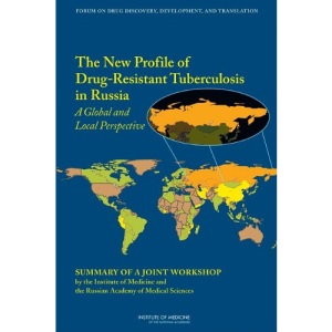 The New Profile of Drug-Resistant Tuberculosis in Russia: A Global and Local Perspective: Summary of a Joint Workshop
