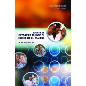 Toward an Integrated Science of Research on Families: Workshop Report
