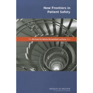 The Richard and Hinda Rosenthal Lecture 2011: New Frontiers in Patient Safety