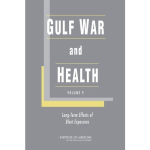 Gulf War and Health (Volume 9): Volume 9: Long-Term Effects of Blast Exposures (Gulf War and Health: Long-Term Effects of Blast Exposures)