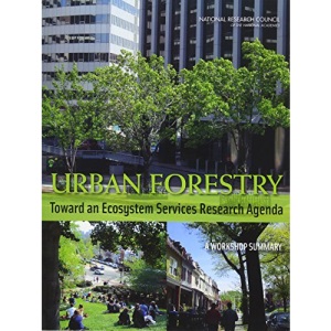 Urban Forestry: Toward an Ecosystem Services Research Agenda: A Workshop Summary