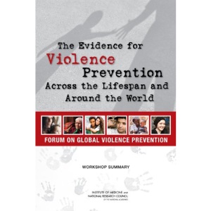 The Evidence for Violence Prevention Across the Lifespan and Around the World: Workshop Summary