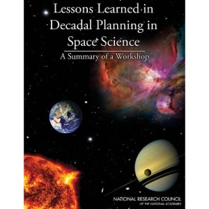 Lessons Learned in Decadal Planning in Space Science: Summary of a Workshop