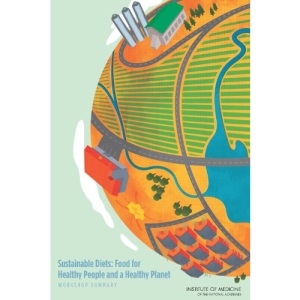 Sustainable Diets: Food for Healthy People and a Healthy Planet: Workshop Summary