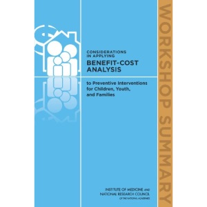 Considerations in Applying Benefit-Cost Analysis to Preventive Interventions for Children, Youth, and Families: Workshop Summary
