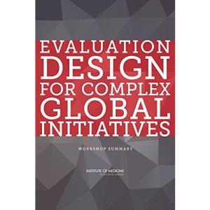 Evaluation Design for Complex Global Initiatives: Workshop Summary