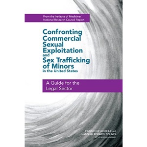 Confronting Commercial Sexual Exploitation and Sex Trafficking of Minors in the United States: A Guide for the Legal Sector
