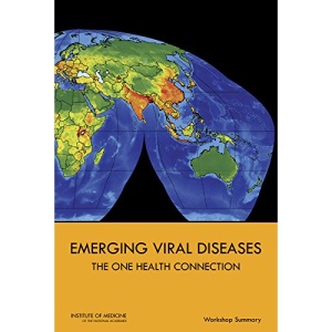 Emerging Viral Diseases: The One Health Connection: Workshop Summary