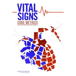 Vital Signs for Health in America: Core Metrics for Better Health at Lower Cost